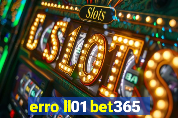 erro ll01 bet365